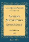 Image for Antient Metaphysics, Vol. 5: Containing the History of Man in the Civilized State (Classic Reprint)