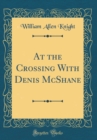 Image for At the Crossing With Denis McShane (Classic Reprint)