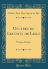 Image for Oeuvres de Leconte de Lisle: Poemes Antiques (Classic Reprint)