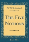 Image for The Five Notions (Classic Reprint)