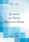 Image for Journal of Prior William More, Vol. 1 (Classic Reprint)