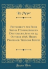 Image for Festschrift zur Feier Seines Funfzigjahrigen Doctorjubilaums am 24. October 1878, Herrn Professor Theodor Benfey (Classic Reprint)