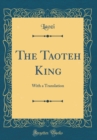 Image for The Taoteh King: With a Translation (Classic Reprint)
