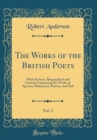 Image for The Works of the British Poets, Vol. 2: With Prefaces, Biographical and Critical; Containing the Works of Spenser, Shakspeare, Davies, and Hall (Classic Reprint)