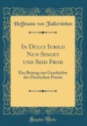 Image for In Dulci Iubilo Nun Singet und Seid Froh: Ein Beitrag zur Geschichte der Deutschen Poesie (Classic Reprint)