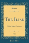 Image for The Iliad, Vol. 1: With an English Translation (Classic Reprint)