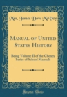 Image for Manual of United States History: Being Volume II of the Cheney Series of School Manuals (Classic Reprint)