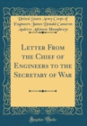 Image for Letter From the Chief of Engineers to the Secretary of War (Classic Reprint)
