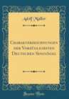 Image for Charakterzeichnungen der Vorzuglichsten Deutschen Singvogel (Classic Reprint)