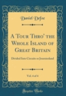 Image for A Tour Thro&#39; the Whole Island of Great Britain, Vol. 4 of 4: Divided Into Circuits or Journiesland (Classic Reprint)
