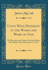 Image for Unity With Diversity in the Works and Word of God: The Baccalaureate Sermon Preached Before the College of New Jersey, Jun, 25, 1871 (Classic Reprint)