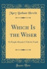 Image for Which Is the Wiser: Or People Abroad; A Tale for Youth (Classic Reprint)