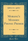 Image for Morang&#39;s Modern Phonic Primer, Vol. 1 (Classic Reprint)