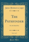 Image for The Pathfinder, Vol. 1 of 3: Or, the Inland Sea (Classic Reprint)