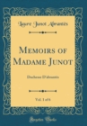 Image for Memoirs of Madame Junot, Vol. 1 of 6: Duchesse D&#39;abrantes (Classic Reprint)