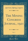 Image for The Mining Congress Journal, 1921, Vol. 7 (Classic Reprint)