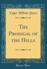 Image for The Prodigal of the Hills (Classic Reprint)