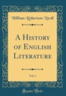 Image for A History of English Literature, Vol. 1 (Classic Reprint)