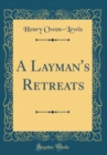 Image for A Layman&#39;s Retreats (Classic Reprint)