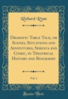 Image for Dramatic Table Talk, or Scenes, Situations and Adventures, Serious and Comic, in Theatrical History and Biography, Vol. 1 (Classic Reprint)
