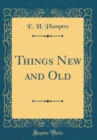 Image for Things New and Old (Classic Reprint)