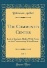 Image for The Community Center, Vol. 5: List of Lantern Slides With Notes on the Community Schoolhouse (Classic Reprint)
