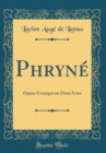 Image for Phryne: Opera-Comique en Deux Actes (Classic Reprint)
