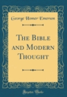 Image for The Bible and Modern Thought (Classic Reprint)