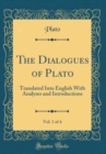 Image for The Dialogues of Plato, Vol. 1 of 4: Translated Into English With Analyses and Introductions (Classic Reprint)