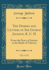 Image for The Diaries and Letters of Sir George Jackson, K. C. H, Vol. 1 of 2: From the Peace of Amiens to the Battle of Talavera (Classic Reprint)