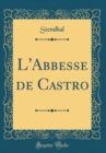 Image for L&#39;Abbesse de Castro (Classic Reprint)