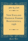 Image for New England Haddock Fishery Biostatistics, 1956 (Classic Reprint)