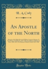 Image for An Apostle of the North: Memoirs of the Right Reverend William Carpenter Bompas, D. First Bishop of Athabaska, 1874-1884, First Bishop of Mackenzie River, 1884-1891, First Bishop of Selkirk (Yukon) 18