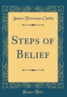 Image for Steps of Belief (Classic Reprint)