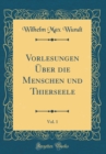 Image for Vorlesungen Uber die Menschen und Thierseele, Vol. 1 (Classic Reprint)