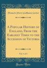 Image for A Popular History of England, From the Earliest Times to the Accession of Victoria, Vol. 1 of 3 (Classic Reprint)