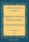 Image for Immanuel Kant&#39;s Prolegomena, Vol. 3: Zu Einer Jeden Kunftigen Metaphysik; Die als Wissenschaft Wird Aufterten Konnen (Classic Reprint)