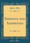 Image for Sermons and Addresses (Classic Reprint)