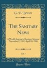 Image for The Sanitary News, Vol. 7: A Weekly Journal of Sanitary Science; November 7, 1885-April 24, 1886 (Classic Reprint)