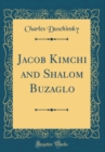 Image for Jacob Kimchi and Shalom Buzaglo (Classic Reprint)