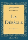 Image for La Debacle (Classic Reprint)