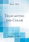 Image for Telecasting and Color (Classic Reprint)
