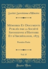 Image for Memoires Et Documents Publies par la Societe Savoisienne d&#39;Histoire Et d&#39;Archeologie, 1875, Vol. 15: Premiere Partie (Classic Reprint)