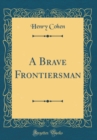Image for A Brave Frontiersman (Classic Reprint)