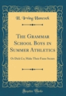 Image for The Grammar School Boys in Summer Athletics: Or Dick Co; Make Their Fame Secure (Classic Reprint)