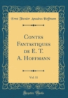 Image for Contes Fantastiques de E. T. A. Hoffmann, Vol. 11 (Classic Reprint)