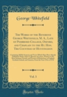 Image for The Works of the Reverend George Whitefield, M. A., Late of Pembroke-College, Oxford, and Chaplain to the Rt. Hon. The Countess of Huntingdon, Vol. 3: Containing All His Sermons and Tracts Which Have 
