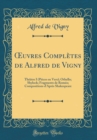 Image for ?uvres Completes de Alfred de Vigny: Theatre I (Pieces en Vers); Othello; Shylock; Fragments de Romeo; Compositions d&#39;Apres Shakespeare (Classic Reprint)