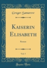 Image for Kaiserin Elisabeth, Vol. 5: Roman (Classic Reprint)
