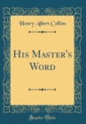 Image for His Master&#39;s Word (Classic Reprint)